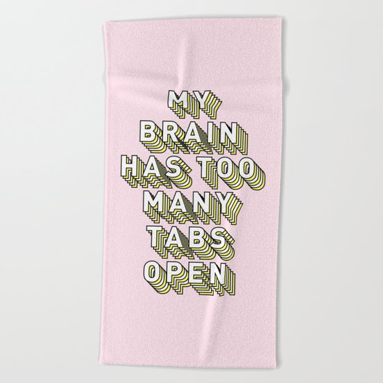 My Brain Has Too Many Tabs Open - Typography Design Beach Towel