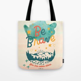 Be Brave, You Are Never Alone Bible Verse  Tote Bag