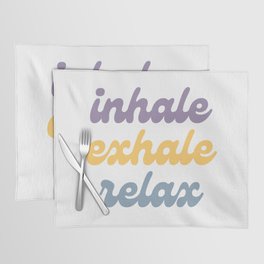 Inhale Exhale Relax Placemat