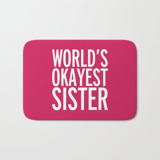 World's Okayest Sister Funny Quote Bath Mat