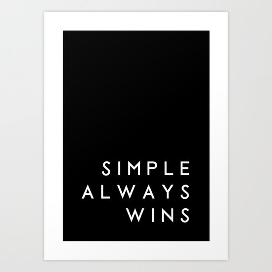 Simple always wins typography in black Art Print