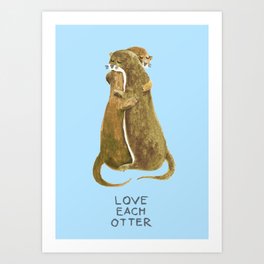 Love each otter Art Print