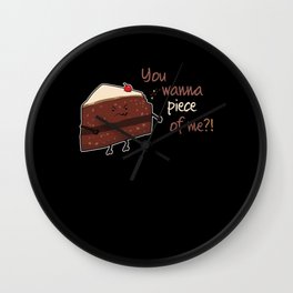 You Wanna Piece Me Bake Dessert Chocolate Cake Wall Clock