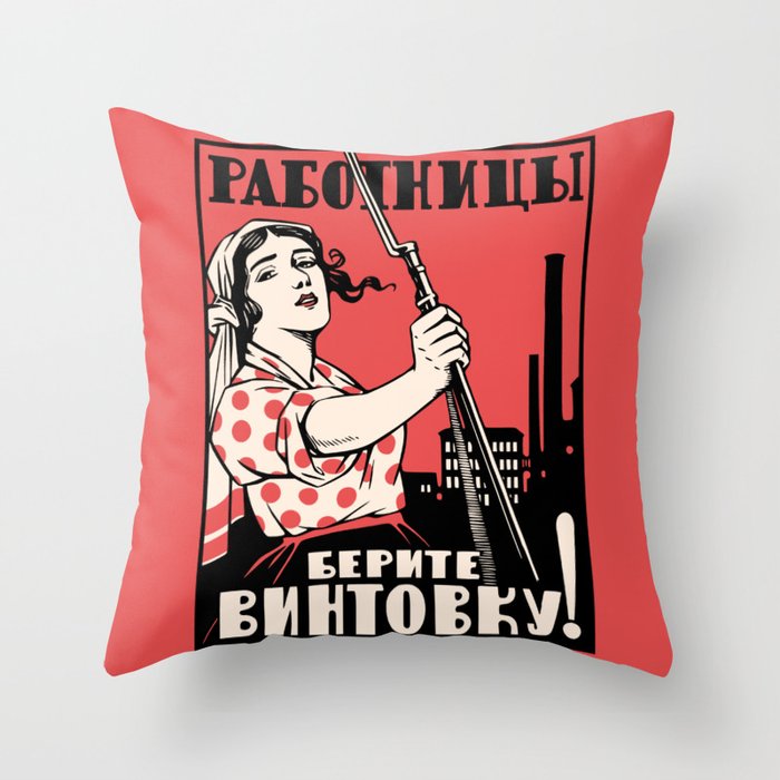 Women workers, take up your rifles! Throw Pillow