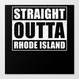 Straight Outta Rhode Island Canvas Print