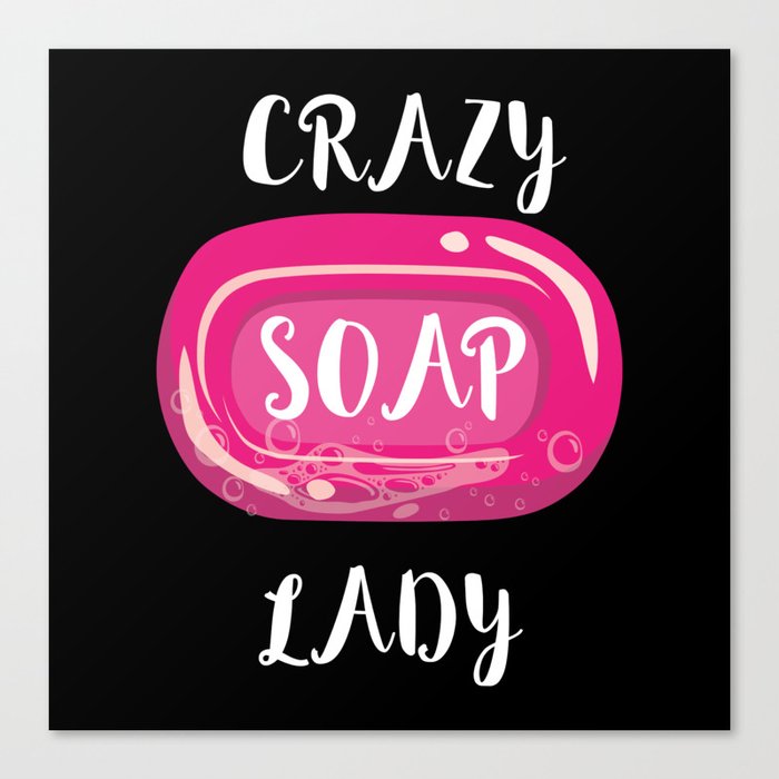 Crazy Soap Lady Soap Making Canvas Print