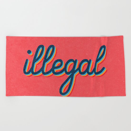 Illegal - pink version Beach Towel