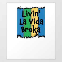 Livin' La Vida Broka - Funny Quote Gift - Retro Colrs & Black Lettering Design Art Print | Graphicdesign, 8Teen, Teen, Americanteen, Broke, Youngdumbandbroke, Money, Sticker, Music, Beer 