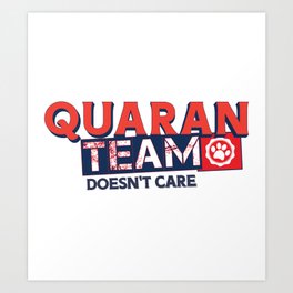 Quaranteam doesn't care Art Print | Graphicdesign, Team, Cats, Pet, Lover, Care, Dogs, Quarantine 