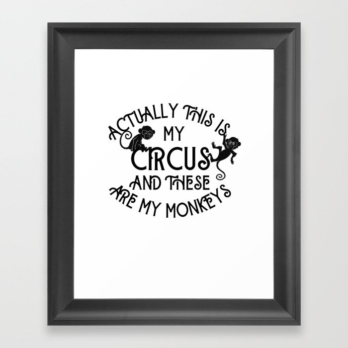 This Is My Circus and These Are My Monkeys Funny  Framed Art Print