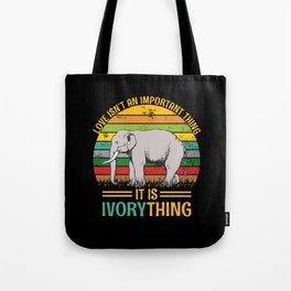 Love Isn't An Important Thing It Is Ivorything Tote Bag