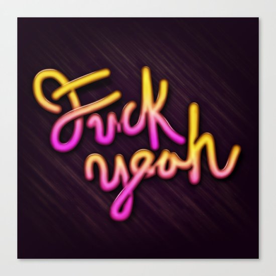 Fuck Yeah Canvas Print