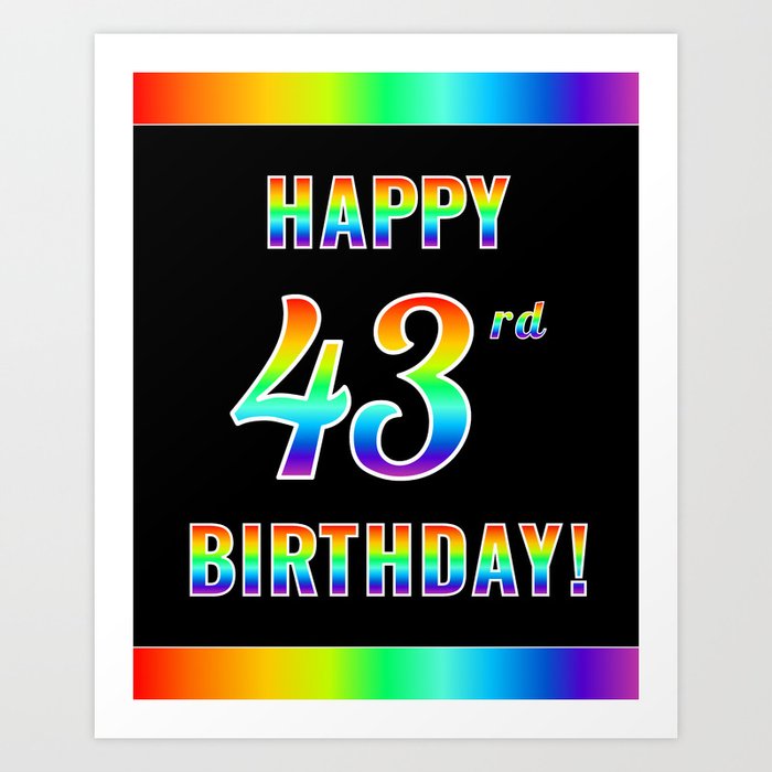 Fun, Colorful, Rainbow Spectrum “HAPPY 43rd BIRTHDAY!” Art Print