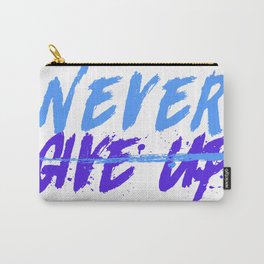 Never Give Up Carry-All Pouch