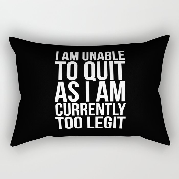 Unable To Quit Too Legit (Black & White) Rectangular Pillow
