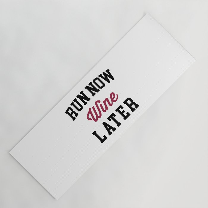 Run Now, Wine Later Funny Quote Yoga Mat