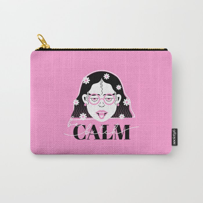 be calm bitch Carry-All Pouch