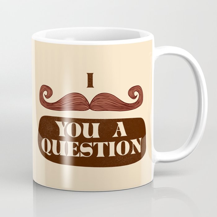 I Mustache You A Question Coffee Mug