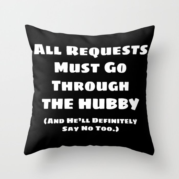 All Requests Hubby (in White) Throw Pillow