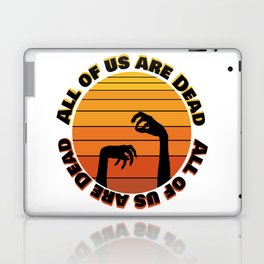 All of us are Dead Laptop Skin