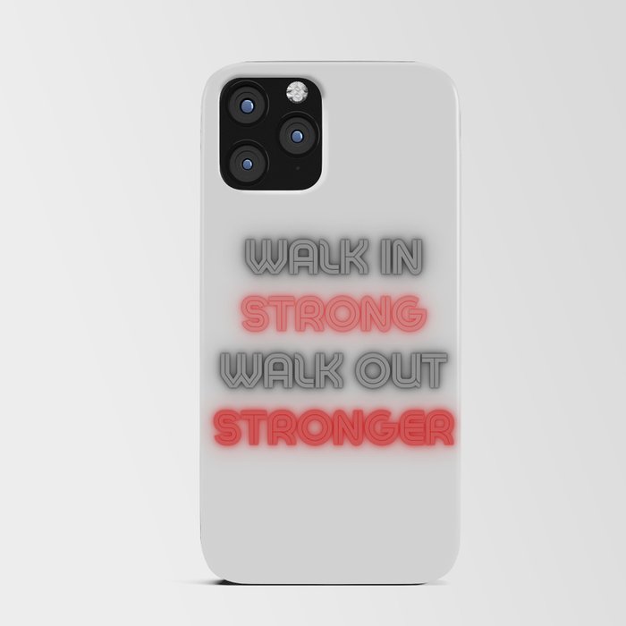Walk in strong Walk out stronger Motivational iPhone Card Case