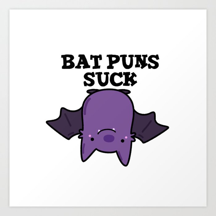 Bat Puns Suck Cute Animal Pun Art Print