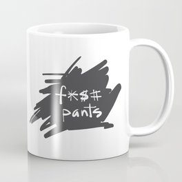 f*$# pants / Freelance Life Mug