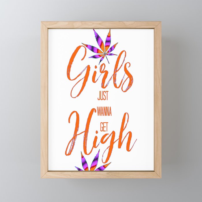 GIRLS JUST WANNA GET HIGH, ORANGE Weed Cannabis Marijuana Typography Framed Mini Art Print