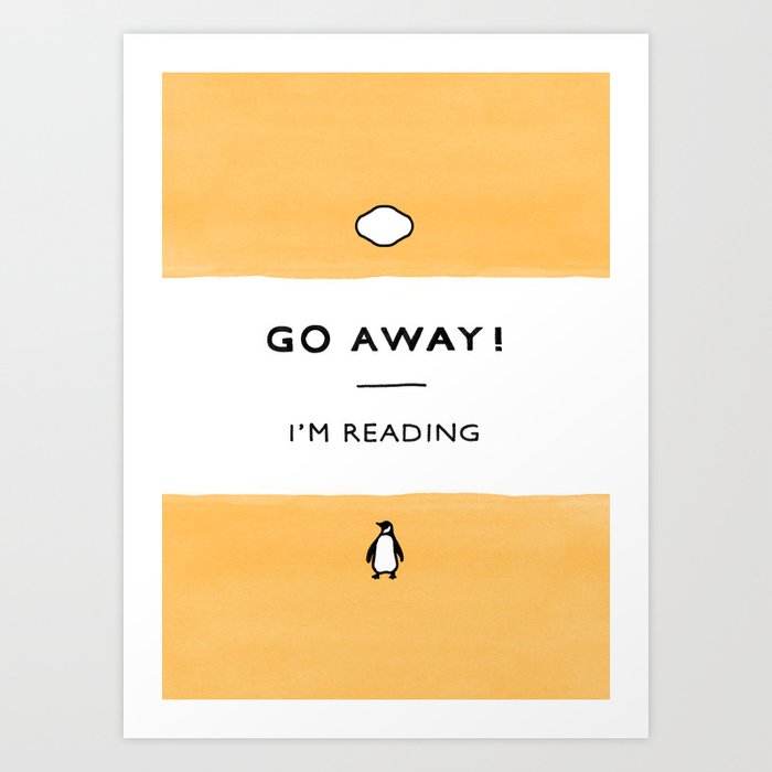 Go Away! I'm Reading - Penguin Classic Book - Book Lover, Book Quote Kunstdrucke
