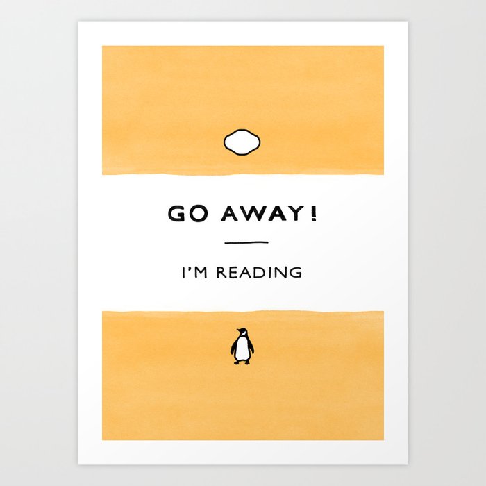 Go Away! I'm Reading - Penguin Classic Book - Book Lover, Book Quote Kunstdrucke Go Away! I'm Reading - Penguin Classic Book - Book Lover, Book Quote Kunstdrucke