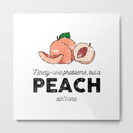 Peach Ain't One Metal Print