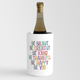 BE BRAVE BE CREATIVE BE KIND BE THANKFUL BE HAPPY BE YOU rainbow watercolor Wine Chiller