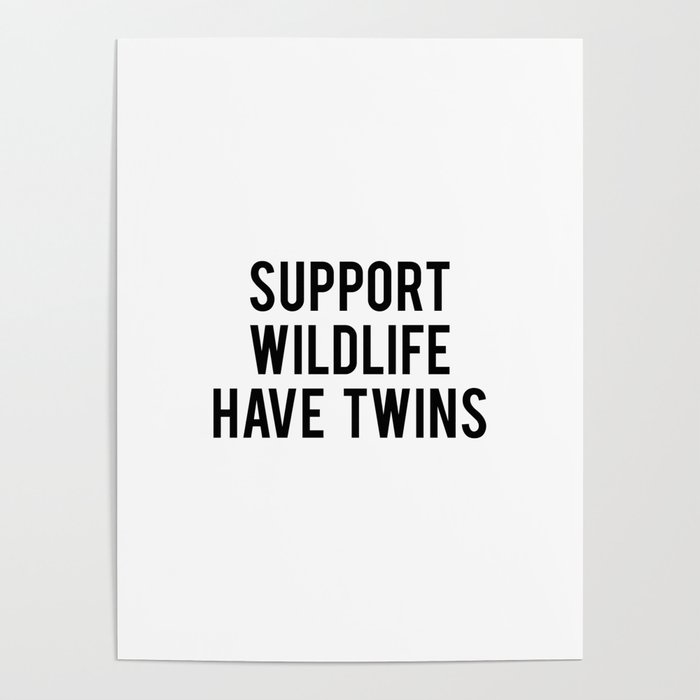 Support wildlife have twins Poster