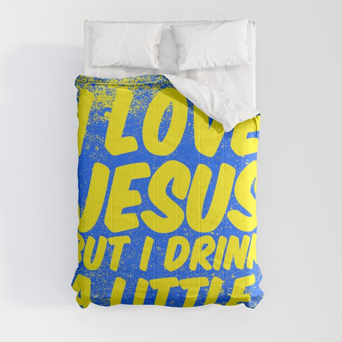 I love Jesus, but I drink a little Comforter