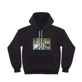 The Older I Get The Harder To Find My Balls Golf Hoody