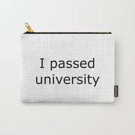 I passed university Carry-All Pouch