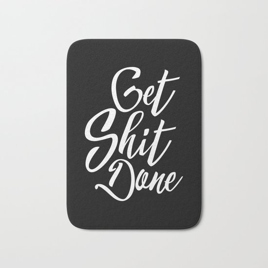Get Shit Done Funny Quote Bath Mat
