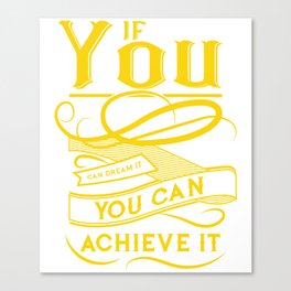 If You Can Dream it, You Can Achieve it Funny Quote Canvas Print