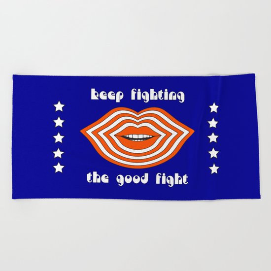 Keep Fighting the Good Fight Beach Towel
