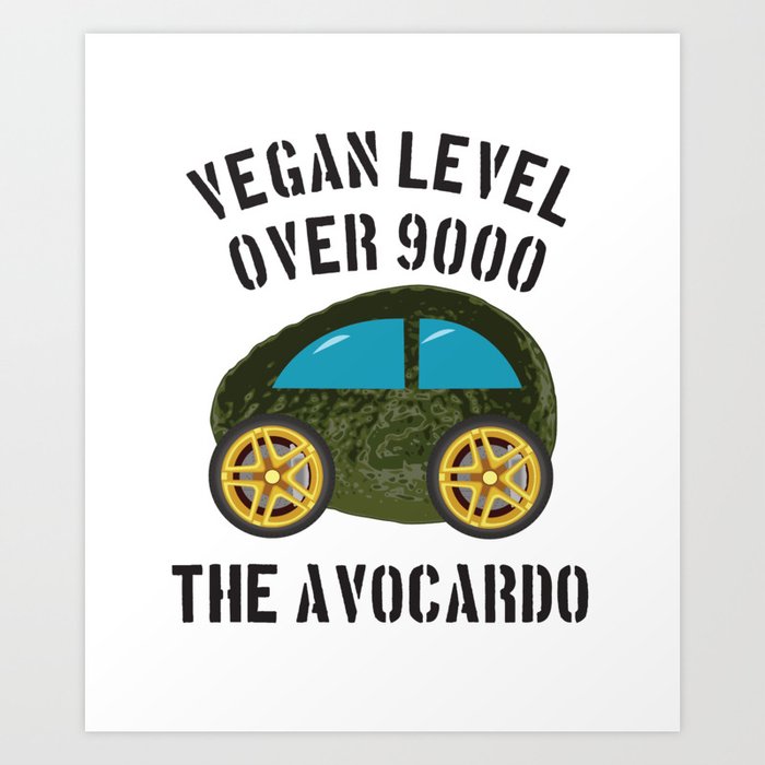 Vegan Car Avocardo Level over 9000 Art Print