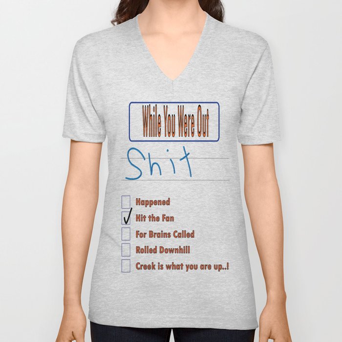 Shit Happened While You Were Out V Neck T Shirt