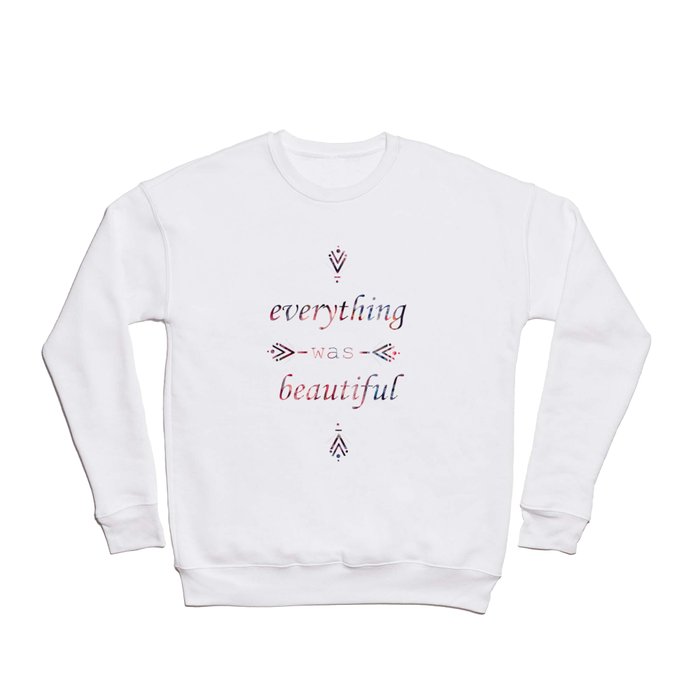 Everything. Crewneck Sweatshirt