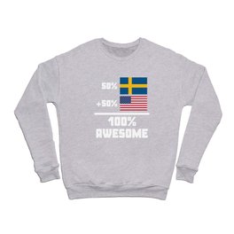 50% Swedish 50% American 100% Awesome Funny Flag Crewneck Sweatshirt