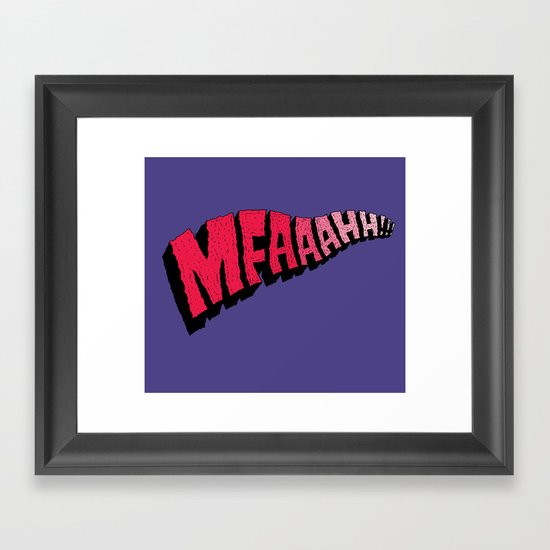MFAAAHHH!! Framed Art Print