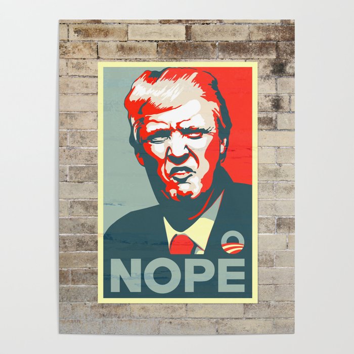 Selskabelig basen Mejeriprodukter Donald Trump NOPE to build the Wall Poster by Boomsday | Society6