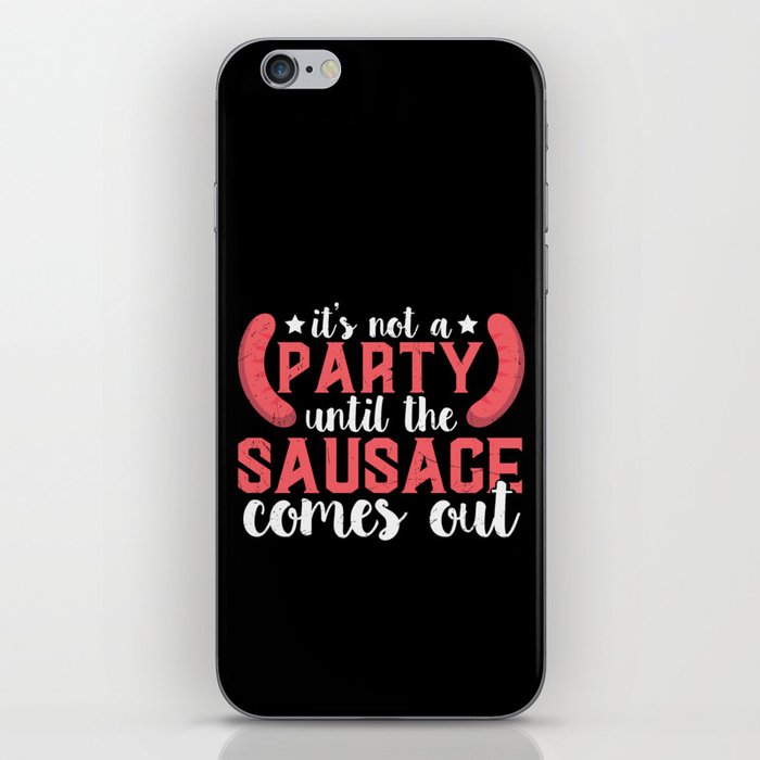 Not A Party until The Sausage Comes Out iPhone Skin