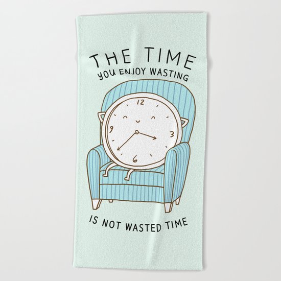 The Time You Enjoy Wasting Beach Towel