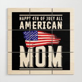 Happy 4th of July all American Mom Wood Wall Art