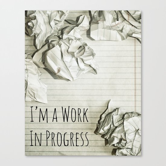 I'm A Work In Progress Canvas Print
