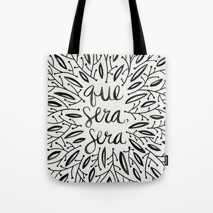Whatever Will Be, Will Be – Black Ink Tote Bag